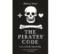 The Pirates’ Code: Laws and Life Aboard Ship
