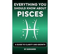The Pisces Book: Everything You Should Know About Pisces: A Guide to Clarity and Growth (Taschenbuch Edition)
