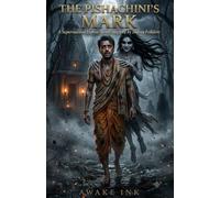 THE PISHACHINI’S MARK: A Supernatural Horror Novel Inspired by Indian Folklore