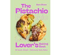 The Pistachio Lover's Baking Book