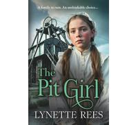 The Pit Girl: An utterly gripping and heartbreaking tale of courage, betrayal, and the unbreakable bond of family!