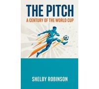 The Pitch: A Century of the World Cup