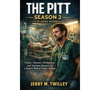 The Pitt Season 2 tv series review: Themes, Character Development, Narrative Structure, and Modern Medical Drama Analysis