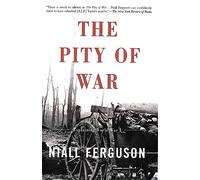 The Pity of War: Explaining World War I