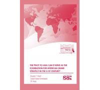 The Pivot to Asia: Can It Serve As The Foundation For American Grand Strategy In The 21 St Century?