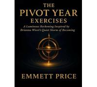 The Pivot Year Exercises: A Luminous Reckoning Inspired by Brianna Wiest’s Quiet Storm of Becoming