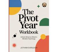 The Pivot Year Workbook: Unlock Brianna Wiest's Mindful Teachings