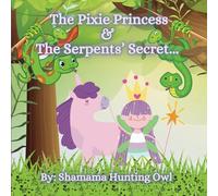 The Pixie Princess and the Serpents' Secret