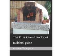 The Pizza Oven Handbook: Builders' guide