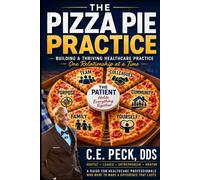 The Pizza Pie Practice: A Relationship-First Guide To Healthcare