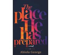 The Place He Has Prepared: a novel