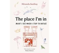 The Place I'm In: What I see when I stop to notice - NUOVO