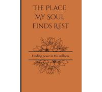 The Place My Soul Find Rest: Finding peace in His stillness Faith Journal