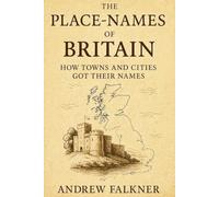 The Place-Names of Britain: How Towns and Cities Got Their Names