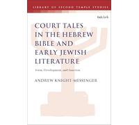 The Place of Court Tales in the Hebrew Bible and Early Jewish Literature: Form, Development, and Function