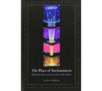 The Place of Enchantment: British Occultism and the Culture of the Modern