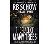 The Place of Many Trees: A Sadie Gray FBI Mystery Series