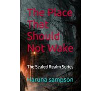 The Place That Should Not Wake: The Sealed Realm Series