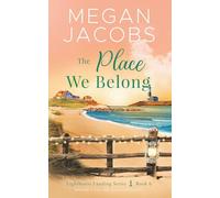 The Place We Belong (Lighthouse Landing - Book 6): Women's Fiction Beach Romance
