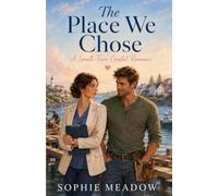 The Place We Chose: A Heartwarming Small-Town Coastal Romance