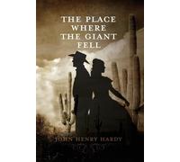 The Place Where The Giant Fell - Hardy John Henry