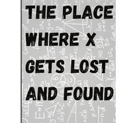 The Place Where X Gets Lost and Found: A Safe Space for Lost Numbers and Wandering Minds
