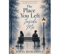The Place You Left Inside Me : Some People Stay for a Moment but Live Inside Us Forever: A Heartfelt Contemporary Slow-Burn Romance About Memory, ... Moments That Quietly Change Our Lives Forever