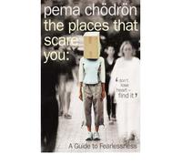 [(The Places That Scare You: A Guide to Fearlessness)] [ By (author) Pema Chodron ] [August, 2004]