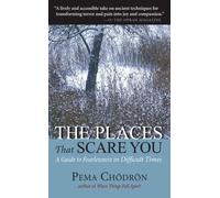 The Places That Scare You: A Guide to Fearlessness in Difficult Times