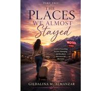 The Places We Almost Stayed: A Novel of Love, Timing, Heartbreak, and Second Chances