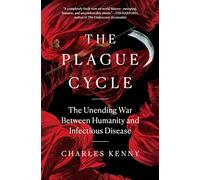 The Plague Cycle: The Unending War Between Humanity and Infectious Disease