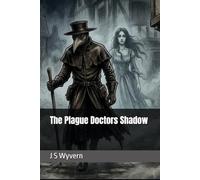 The Plague Doctors Shadow
