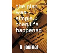 the plan was simple... then life happened: A lined notebook