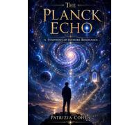 The Planck Echo: A Symphony of Infinite Resonance