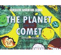 THE PLANET AND THE COMET: FANTASTIC ADVENTURE SERIES