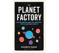 The Planet Factory: Exoplanets and the Search for a Second Earth
