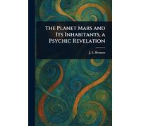 The Planet Mars and Its Inhabitants, a Psychic Revelation