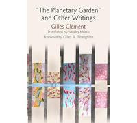 Gilles Clément "The Planetary Garden" and Other Writings (Copertina rigida)