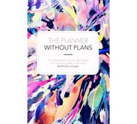 The Planner Without Plans: For people who pretend to have control over their lives