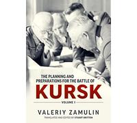 The Planning and Preparations for the Battle of Kursk