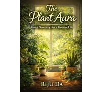 The Plant Aura: Greet Greenery for a Greater Life