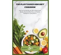 The Plant Based SIBO Diet Cookbook: Heal Your Gut Naturally with SIBO-Friendly Vegan Recipes, Structured Meal Plans, and Practical Strategies for Lasting Balance