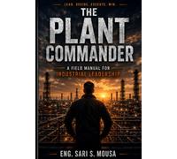 The Plant Commander: A Field Manual for Industrial Leadership