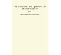 The plant-lore and garden-craft of Shakespeare