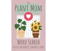The Plant Mom Word Search: Word Searches with Easy to Read Print about plants, gardens, flowers and More | 6x9 inches, 110 pages | 50+ Puzzles...Gift for Vacations, Holidays and Free Times