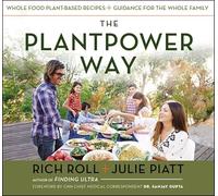 The Plantpower Way: Whole Food Plant-Based Recipes and Guidance for the Whole
