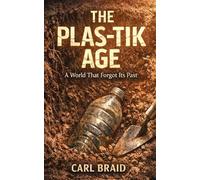 The Plas-Tik Age: A World That Forgot It's Past