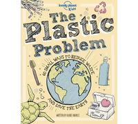 The Plastic Problem: 60 Small Ways to Reduce Waste and Help Save the Earth