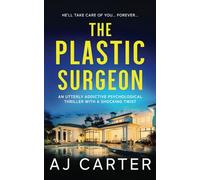 The Plastic Surgeon: An utterly addictive psychological thriller with a shocking twist
