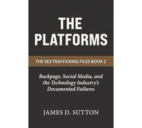 The Platforms: Backpage, Social Media, and the Technology Industry's Documented Failures: 2